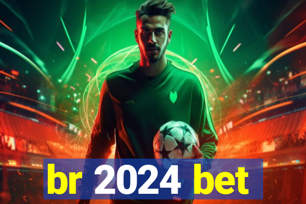 br 2024 bet